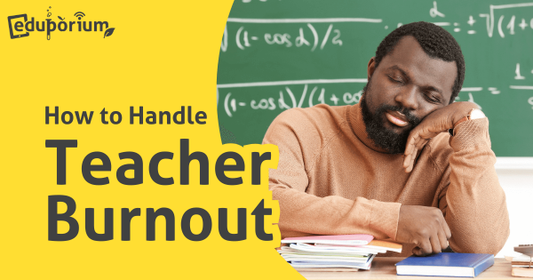Eduporium Weekly | How To Handle Teacher Burnout