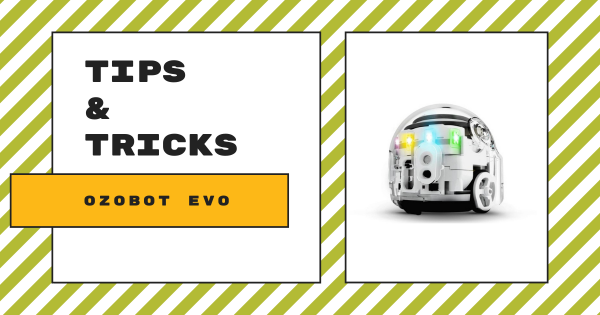 Tips & Tricks | The Ozobot Evo Robot