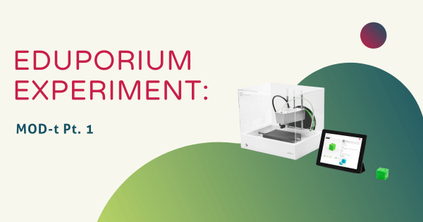 Eduporium Experiment | MOD-t 3D Printer Pt. 1