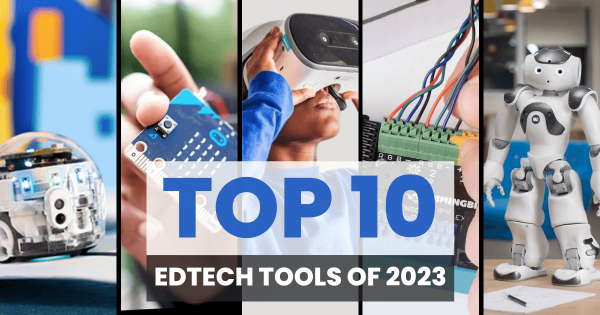 Top 10 EdTech And STEAM Tools Of 2023