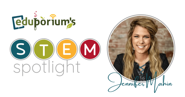 Eduporium's STEM Spotlight: Jennifer Mahin