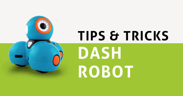 Tips & Tricks | Dash Robot From Wonder Workshop