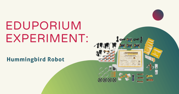 Eduporium Experiment | Hummingbird Robotics Kits