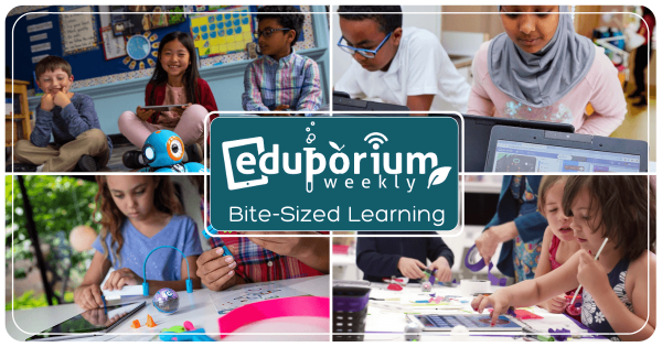 Eduporium Weekly | Bite-Sized Learning
