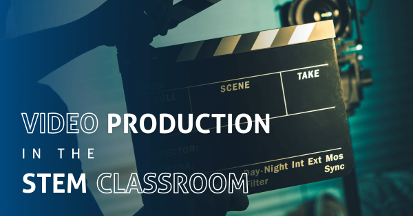 How To Bring Video Production Into The STEM Classroom