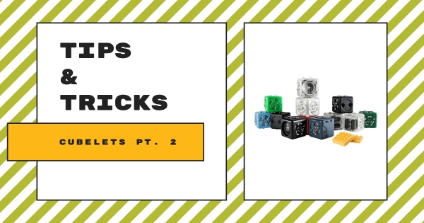 Tips & Tricks | Cubelets Robot Blocks Pt. 2