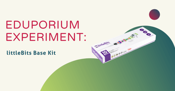 Eduporium Experiment | littleBits Base Kit