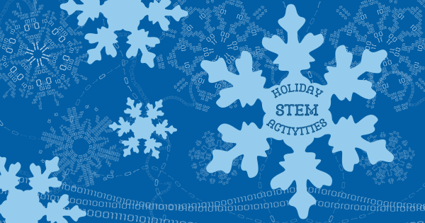 The Science Of The Season: Holiday STEM Activities