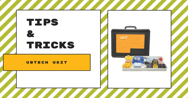 Tips & Tricks | The UBTECH Education UKITs