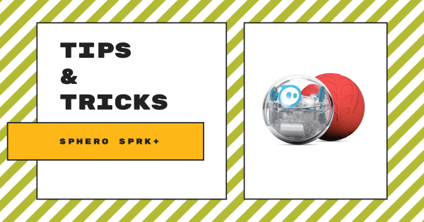 Tips & Tricks | Sphero SPRK+ Robot