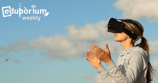 Eduporium Weekly | Benefits Of VR In The Classroom