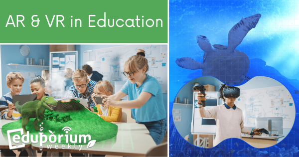 Eduporium Weekly | AR And VR In Education