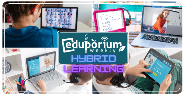 Eduporium Weekly | Breaking Down Hybrid Learning