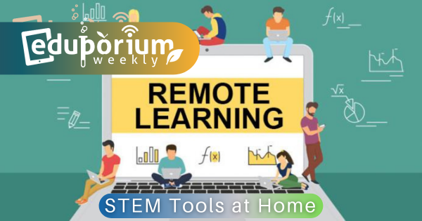 Eduporium Weekly | 5 Top Tech Tools for Remote STEM Learning