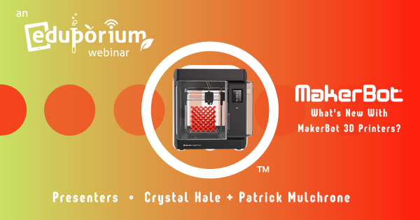 Webinar: What's New with MakerBot 3D Printers?