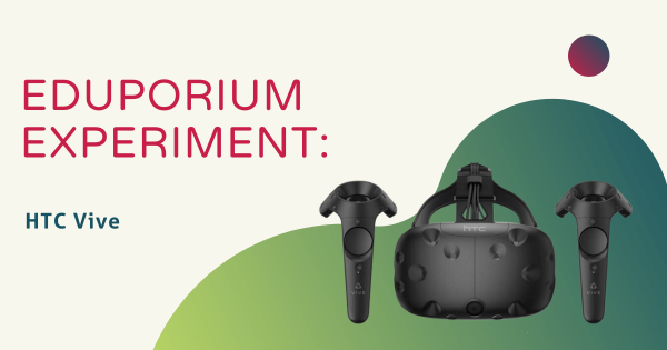 Eduporium Experiment | HTC Vive VR System