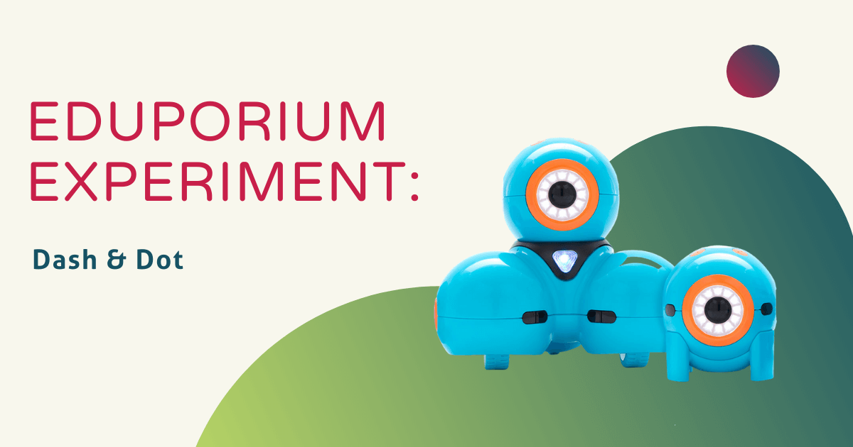 Eduporium Experiment | Dash & Dot