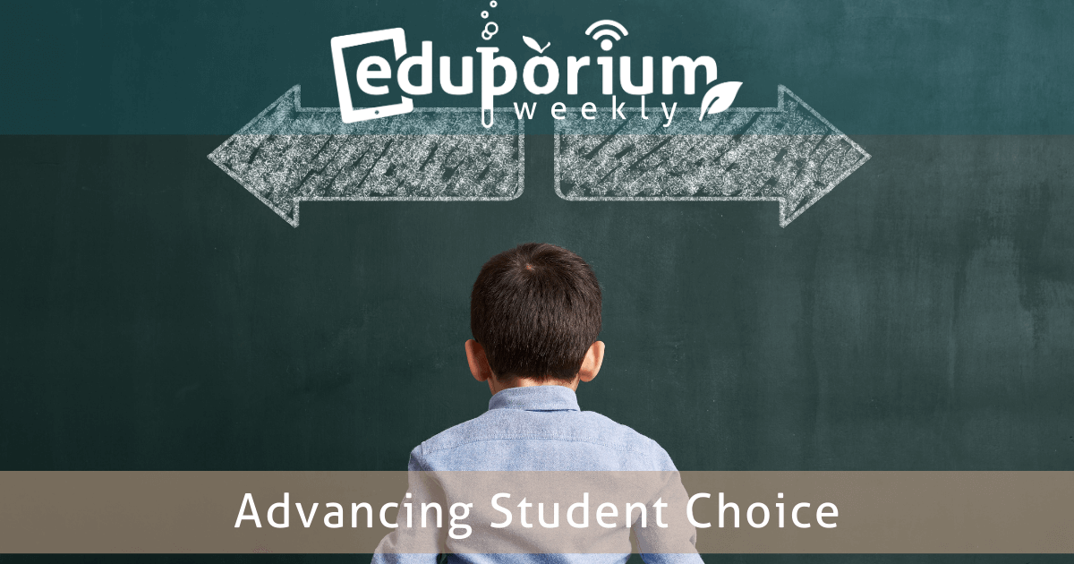 Eduporium Weekly | The Growing Importance Of Student Choice
