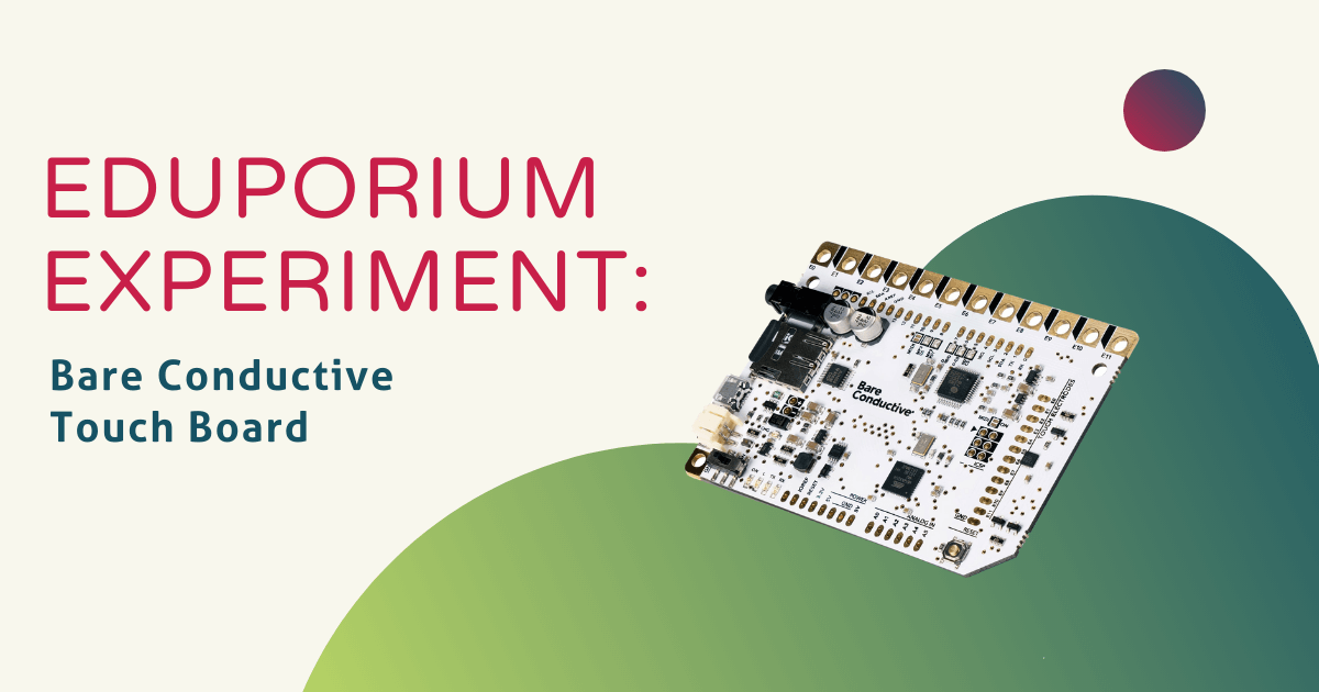 Eduporium Experiment | Bare Conductive Touch Board