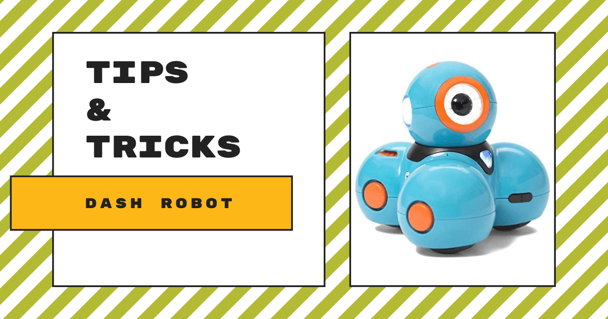 Dash Robot Troubleshooting And Other Tips – Eduporium Blog