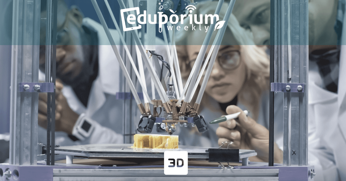 Eduporium Weekly | Integrating 3D Printing in Education