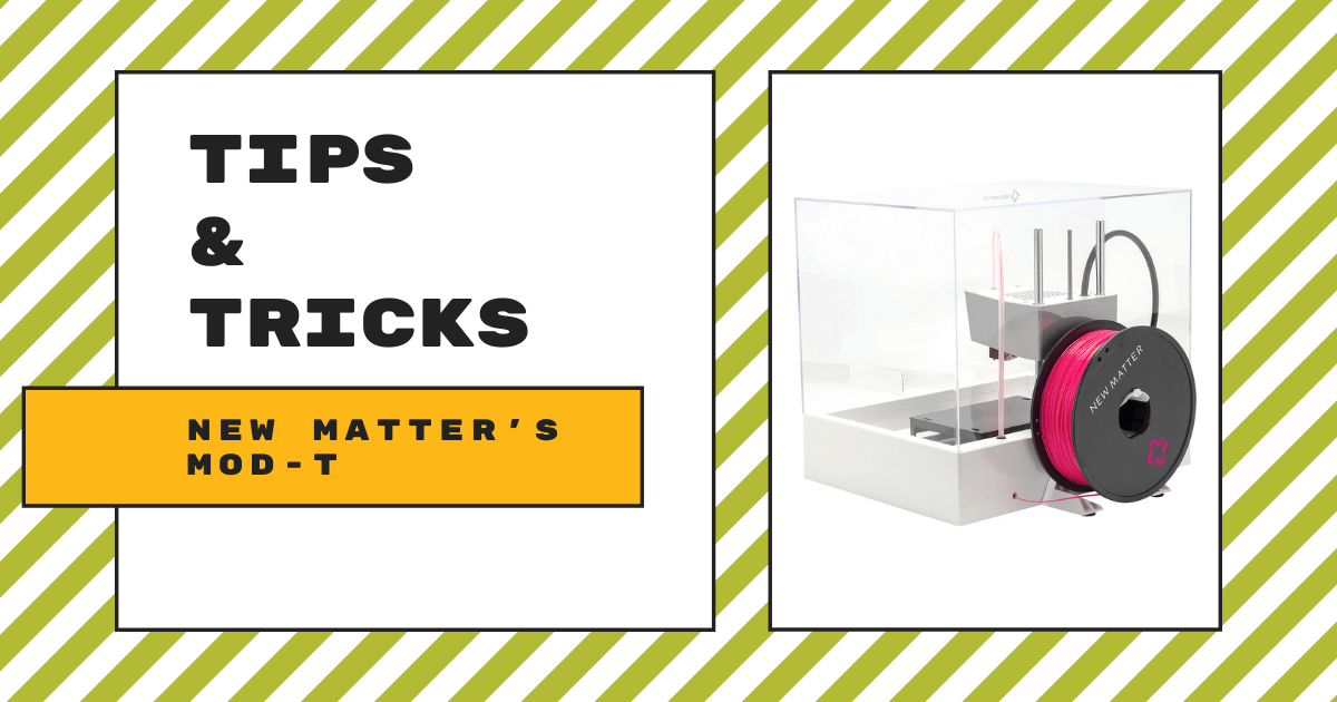 Tips & Tricks | New Matter's MOD-t (Updated 4/21/2020)