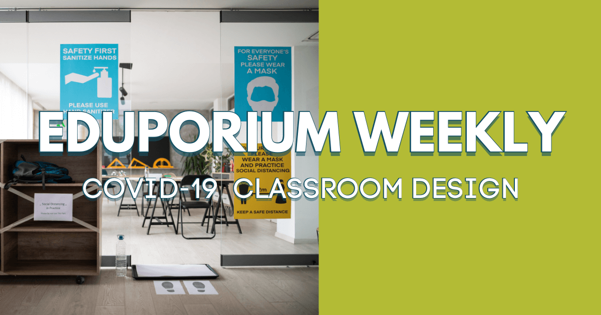 Eduporium Weekly | Classroom Design In A New Era Of Learning