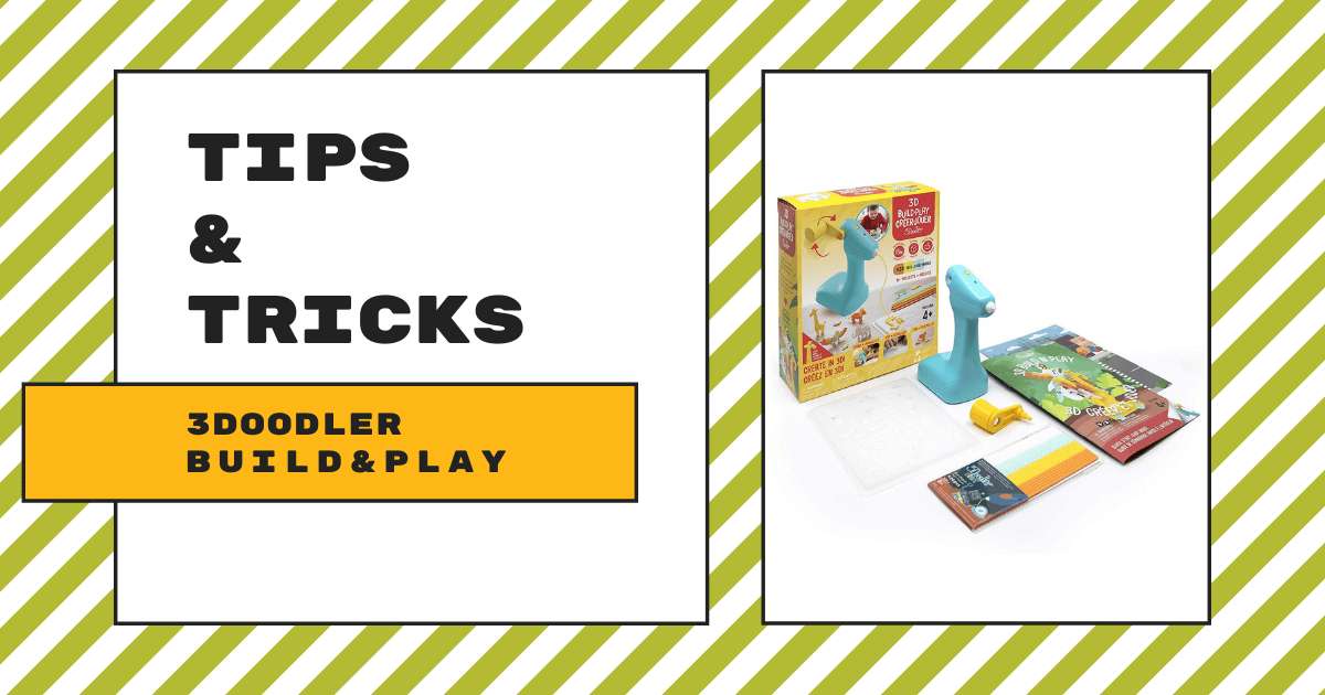 Tips & Tricks | The 3Doodler Build & Play
