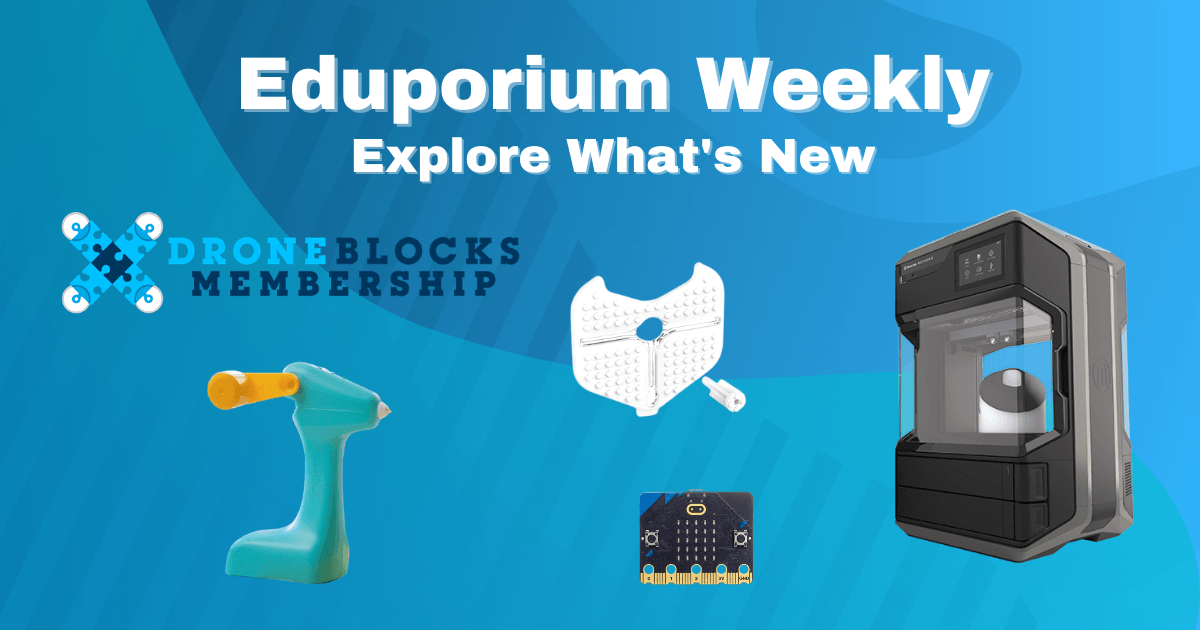 Eduporium Weekly | 5 New STEM And EdTech Tools On Our Store