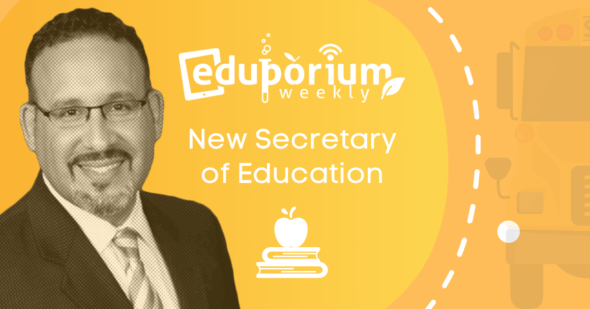 Eduporium Weekly | Education Secretary, Miguel Cardona