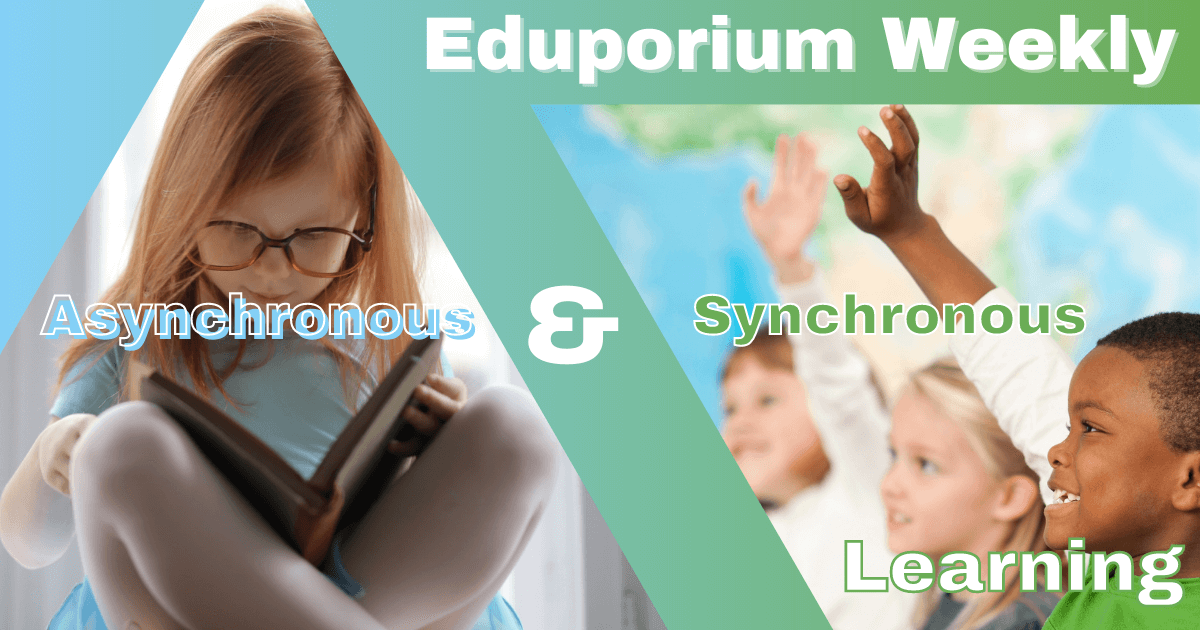 Eduporium Weekly | Remote Ed: Synchronous or Asynchronous?