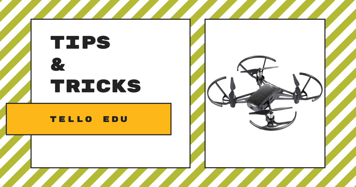 Tips & Tricks  The DJI Tello EDU Drone – Eduporium Blog