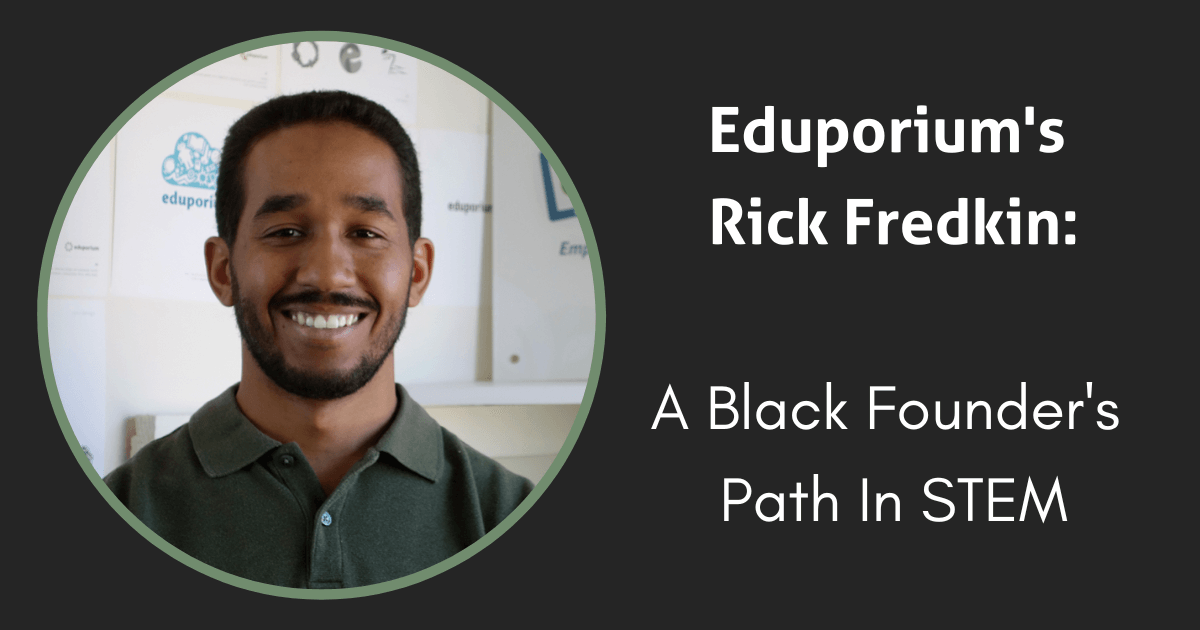 Eduporium’s Rick Fredkin: Our Black Founder’s Path In STEM