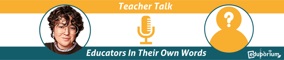 teacher talk educators in their own words interview blog series