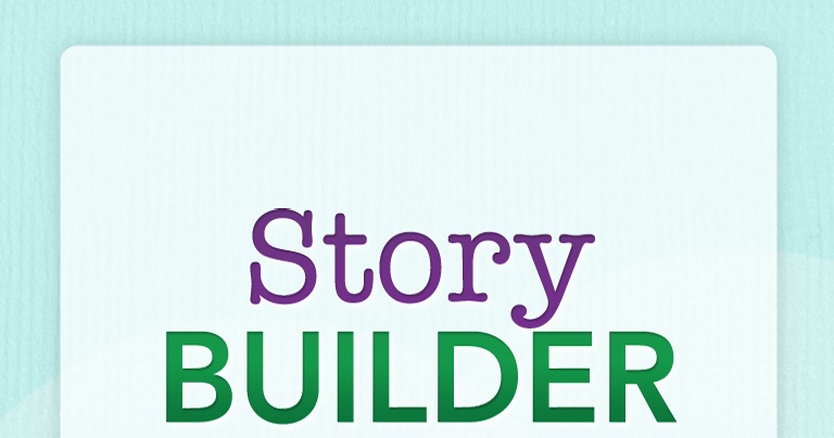 learning to tell stories with the StoryBuilder app